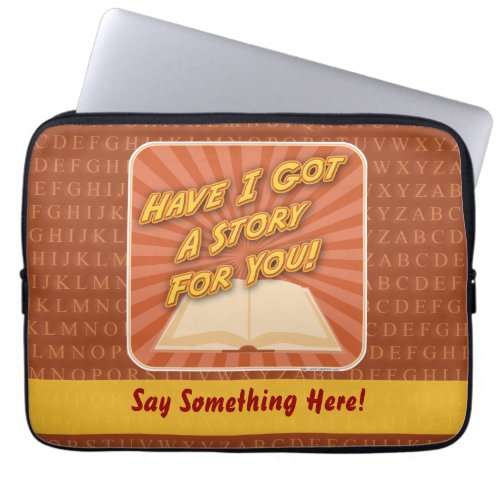 Have I Got a Story For You Laptop Sleeve