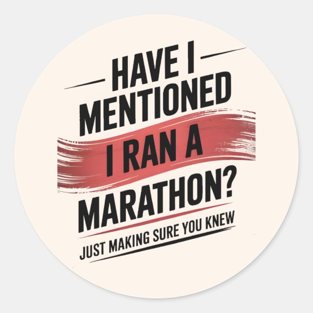 Have i mentioned i ran a marathon classic round sticker (Front)