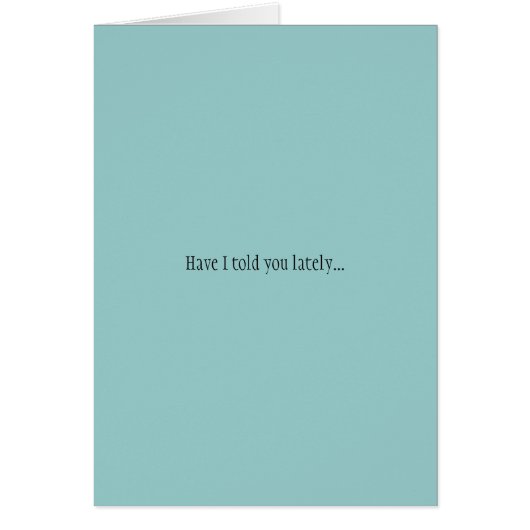 Have I told you lately... Cards (Front)