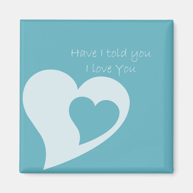 Have I Told You Magnet (Front)