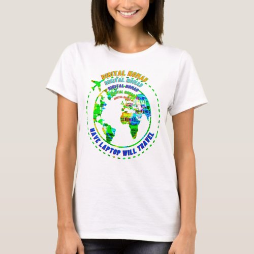 Have Laptop Will Travel Digital Nomad T_Shirt