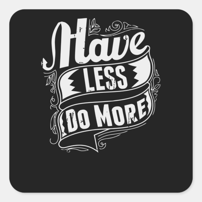 Have less do More Square Sticker (Front)