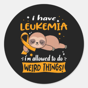 Have Leukemia I'm Allowed To Do Weird Things  Classic Round Sticker