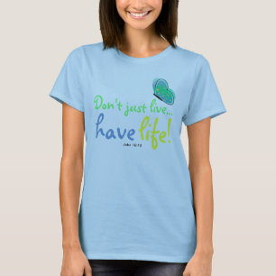 Have life bible verse John 10:10 t-shirt