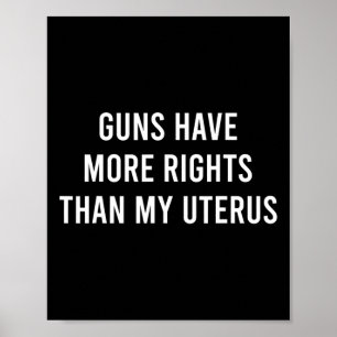 Have More Rights Than My Uterus Pro-choice Feminis Poster