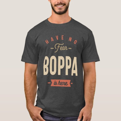 Have No Fear Boppa is Here _ Dad and Grandpa Funny T_Shirt