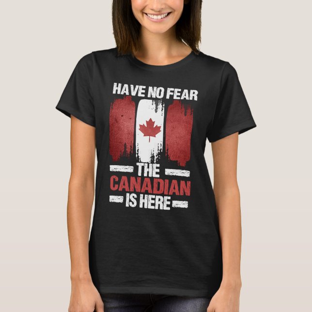Have No Fear Canada Pride Vacation Travel Canadian T-Shirt (Front)
