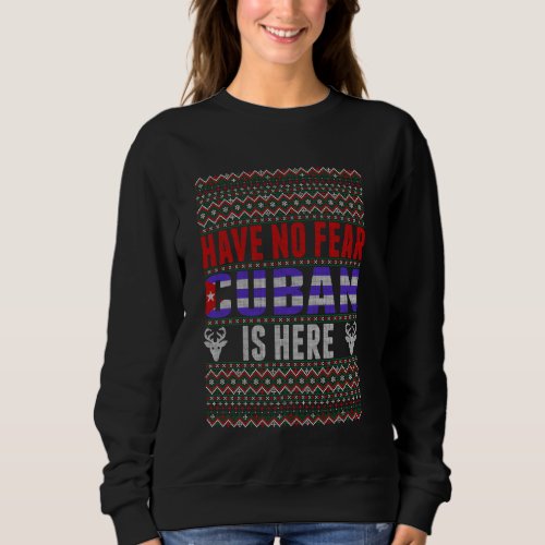 Have No Fear Cuban Is Here Ugly Christmas Sweater