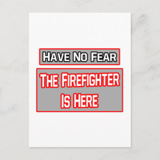 Have No Fear .. Firefighter Is Here Postcard