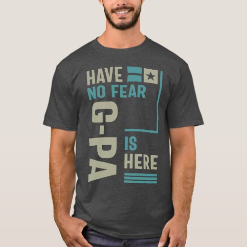 Have No Fear G_Pa Is Here T_Shirt