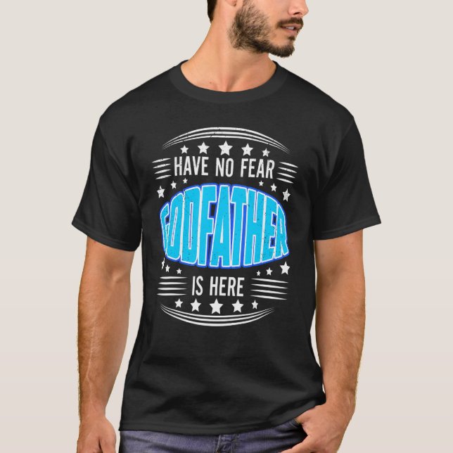Have No Fear Godfather Here Family  Quotes Sayings T-Shirt (Front)