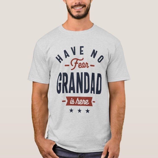 Have No Fear Grandad is Here Design T-Shirt (Front)