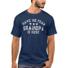 Have No Fear Grandpa Is Here Funny Grandfather