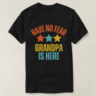 Have No Fear Grandpa Is Here Funny Grandfather T-Shirt