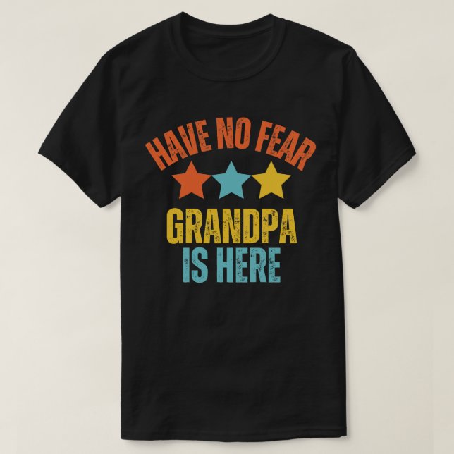 Have No Fear Grandpa Is Here Funny Grandfather  T-Shirt (Design Front)