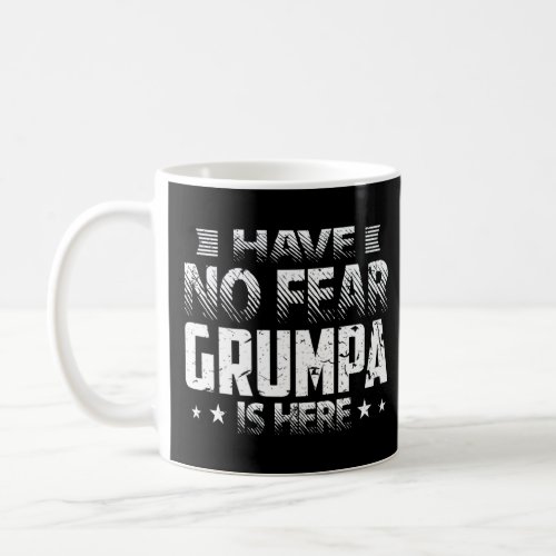 Have No Fear Grumpa Is Here  Grandpa Present For M Coffee Mug