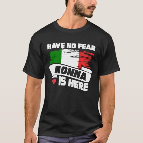 Have No Fear Nonna Is Here Italian Grandmother T_Shirt