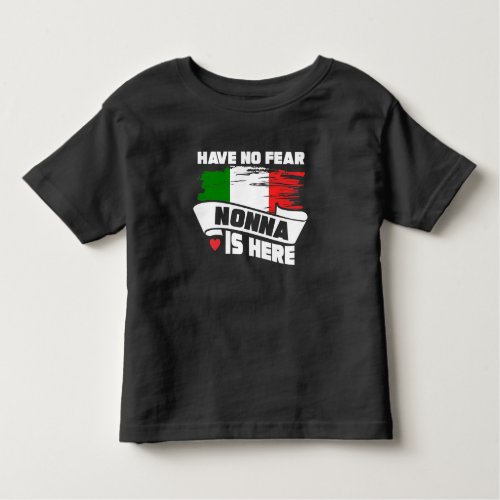 Have No Fear Nonna Is Here Italian Grandmother Toddler T_shirt