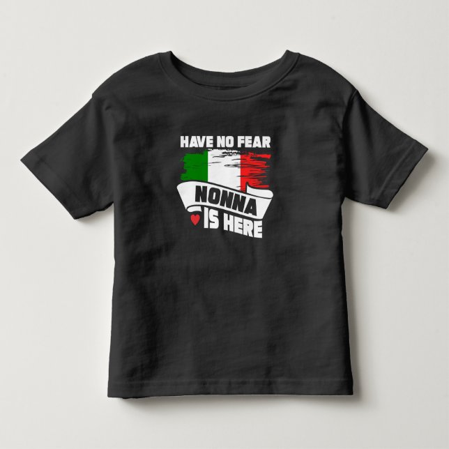 Have No Fear Nonna Is Here Italian Grandmother Toddler T-shirt (Front)