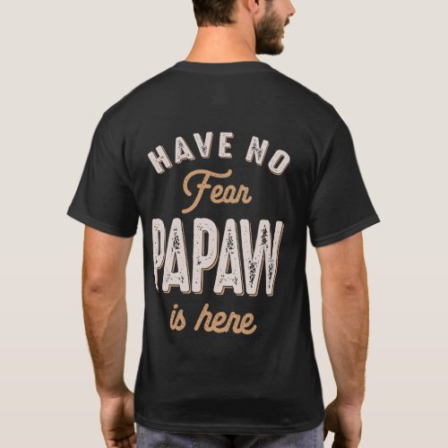 Have No Fear Papaw Is Here Funny Fathers Day T_Shirt