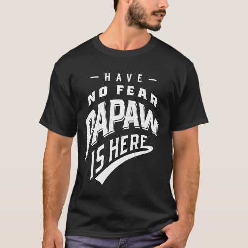 Have No Fear Papaw Is Here T_shirt Gift