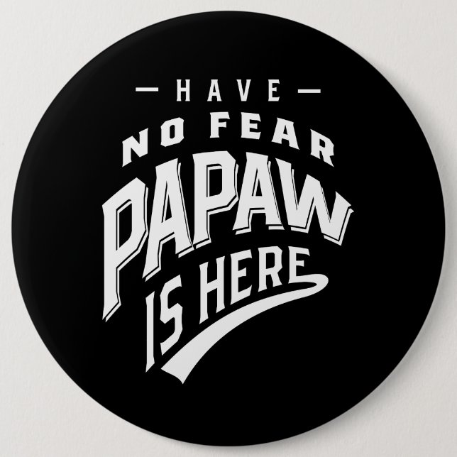 Have No Fear Papaw Is Here T-shirt Gift Button (Front)