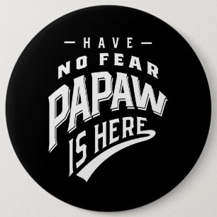 Have No Fear Papaw Is Here T-shirt Gift Button
