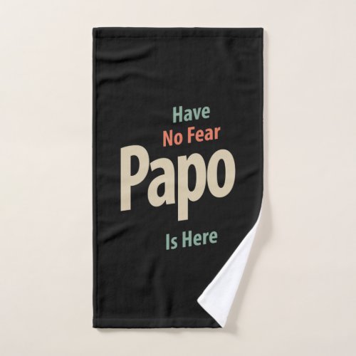 Have No Fear Papo Is Here  Father Gift Hand Towel