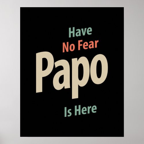 Have No Fear Papo Is Here  Father Gift Poster