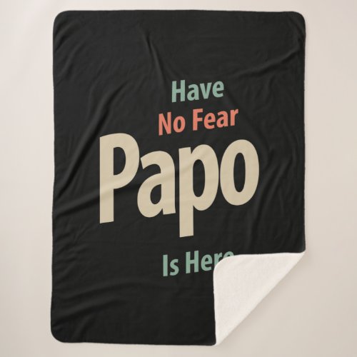 Have No Fear Papo Is Here  Father Gift Sherpa Blanket