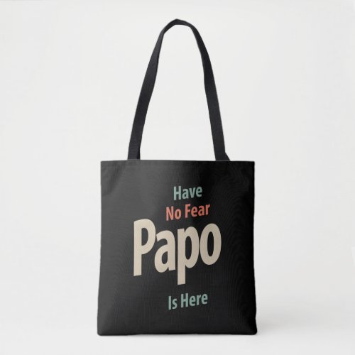 Have No Fear Papo Is Here  Father Gift Tote Bag