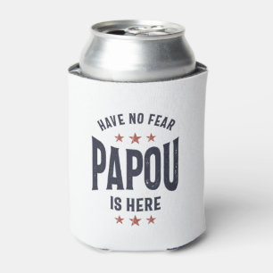 Have No Fear Papou Is Here Father Grandpa Gift Can Cooler