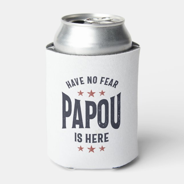 Have No Fear Papou Is Here | Father Grandpa Gift Can Cooler (Can Front)