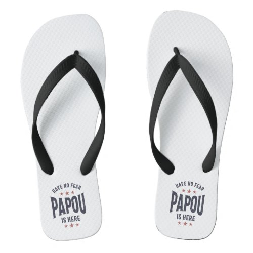 Have No Fear Papou Is Here  Father Grandpa Gift Flip Flops