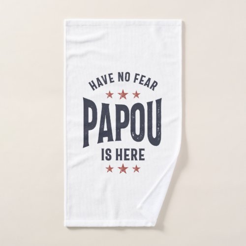 Have No Fear Papou Is Here  Father Grandpa Gift Hand Towel