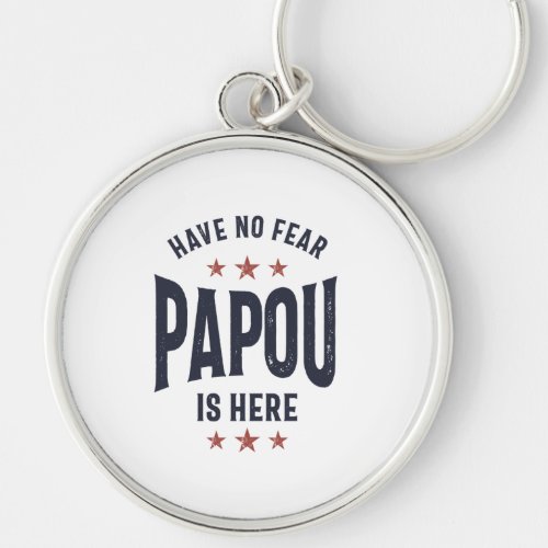 Have No Fear Papou Is Here  Father Grandpa Gift Keychain