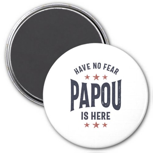 Have No Fear Papou Is Here  Father Grandpa Gift Magnet