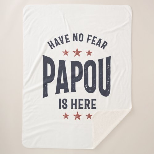 Have No Fear Papou Is Here  Father Grandpa Gift Sherpa Blanket