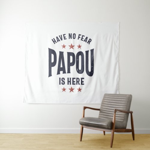 Have No Fear Papou Is Here  Father Grandpa Gift Tapestry