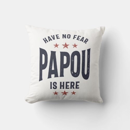 Have No Fear Papou Is Here  Father Grandpa Gift Throw Pillow