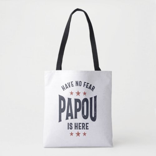 Have No Fear Papou Is Here  Father Grandpa Gift Tote Bag