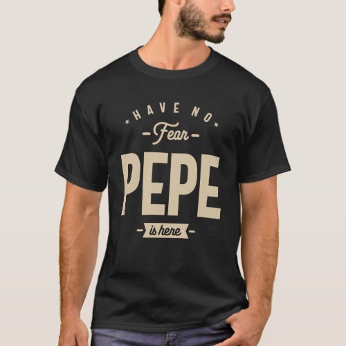 Have No Fear Pepe is Here Funny T_Shirt