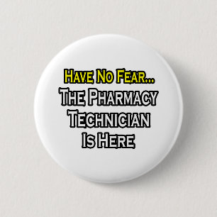 Have No Fear, Pharmacy Technician Is Here Pinback Button
