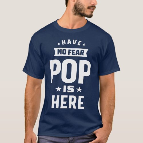 Have No Fear Pop is Here T_Shirt
