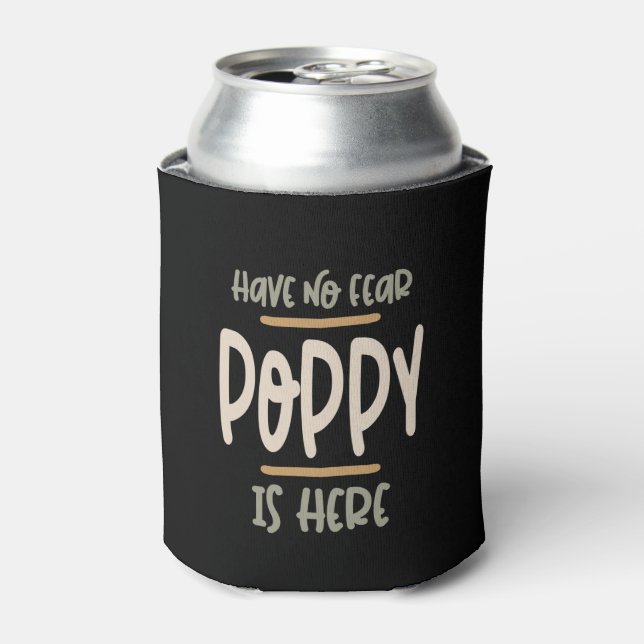 Have No Fear Poppy Is Here - Father and Grandpa Gi Can Cooler (Can Front)