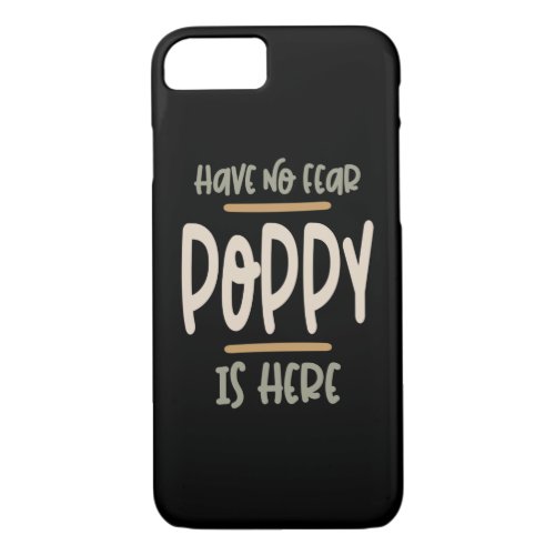 Have No Fear Poppy Is Here _ Father and Grandpa Gi iPhone 87 Case