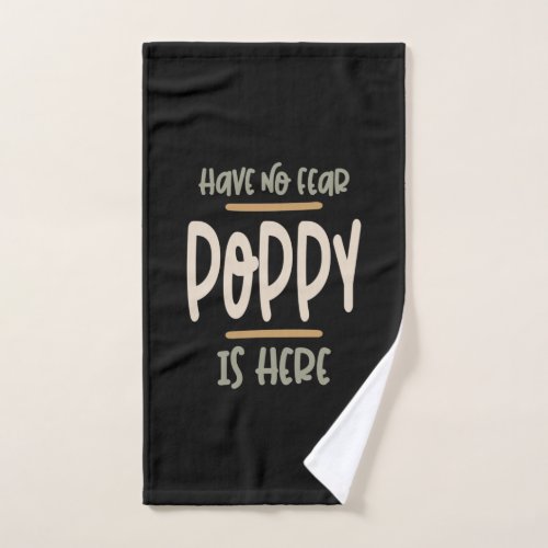 Have No Fear Poppy Is Here _ Father and Grandpa Gi Hand Towel