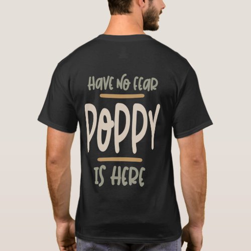 Have No Fear Poppy Is Here _ Father and Grandpa Gi T_Shirt