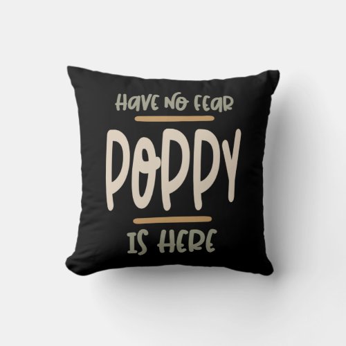 Have No Fear Poppy Is Here _ Father and Grandpa Gi Throw Pillow