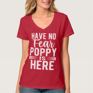 Have No Fear Poppy Is Here T-Shirt